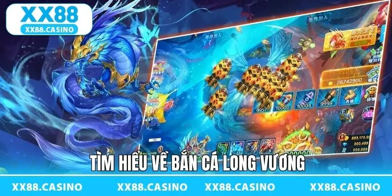 Vài nét về tựa game săn cá Long Vương hấp dẫn